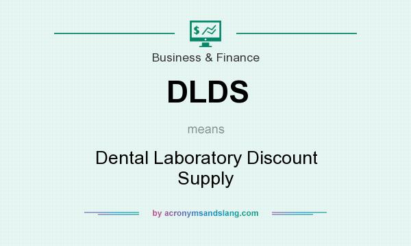 What does DLDS mean? It stands for Dental Laboratory Discount Supply