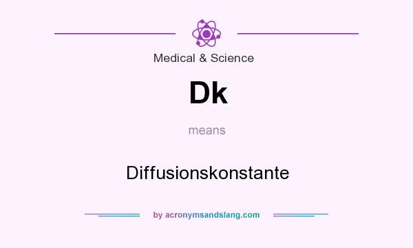 What does Dk mean? It stands for Diffusionskonstante