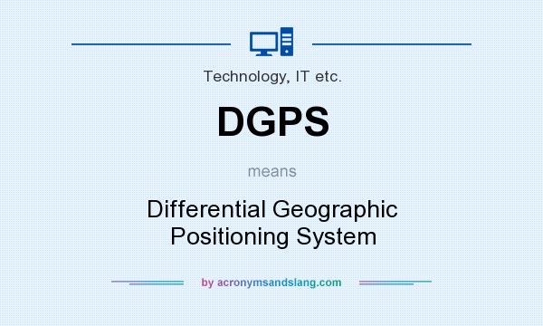 What does DGPS mean? It stands for Differential Geographic Positioning System