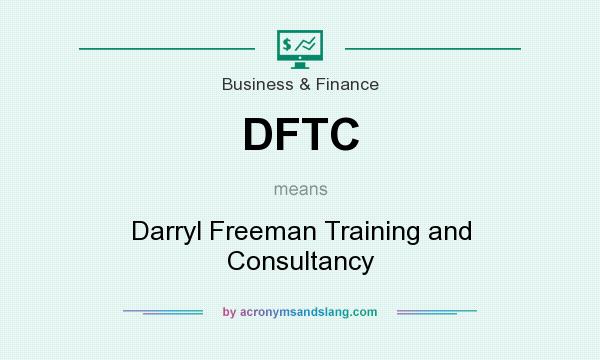 What does DFTC mean? It stands for Darryl Freeman Training and Consultancy