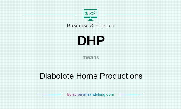 What does DHP mean? It stands for Diabolote Home Productions