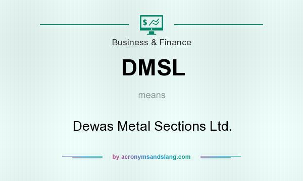 What does DMSL mean? It stands for Dewas Metal Sections Ltd.