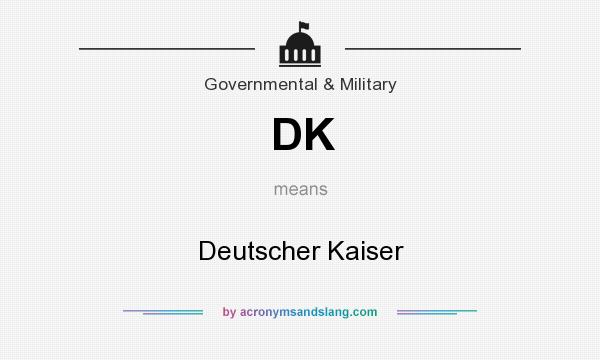 What does DK mean? It stands for Deutscher Kaiser
