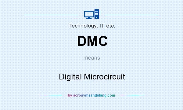 What does DMC mean? It stands for Digital Microcircuit