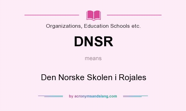 What does DNSR mean? It stands for Den Norske Skolen i Rojales