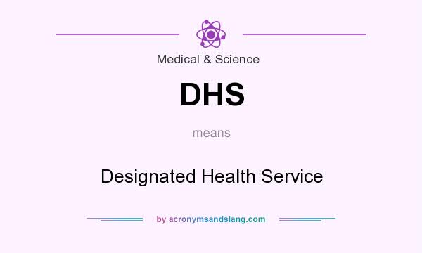 What does DHS mean? It stands for Designated Health Service