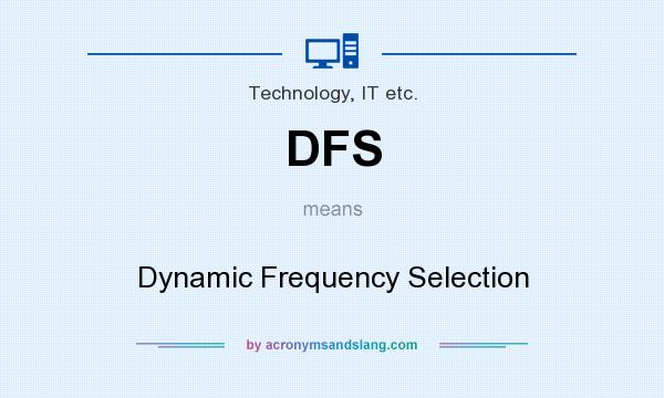 What does DFS mean? It stands for Dynamic Frequency Selection