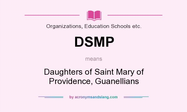 What does DSMP mean? It stands for Daughters of Saint Mary of Providence, Guanellians