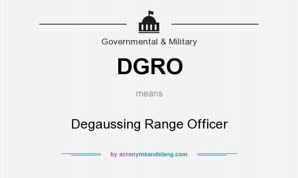 What does DGRO mean? It stands for Degaussing Range Officer