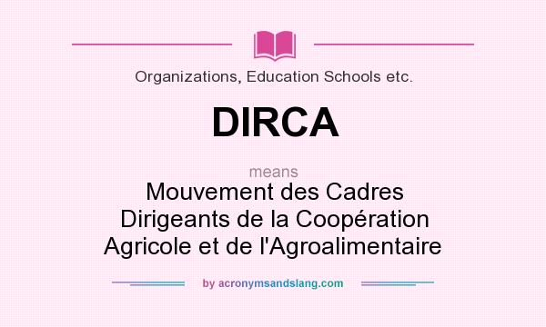 What does DIRCA mean? It stands for Mouvement des Cadres Dirigeants de la Coopération Agricole et de l`Agroalimentaire