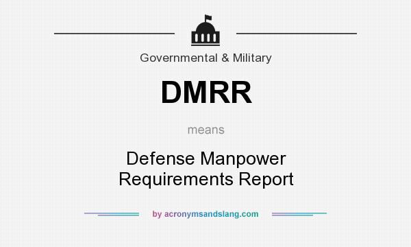What does DMRR mean? It stands for Defense Manpower Requirements Report