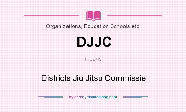 What does DJJC mean? It stands for Districts Jiu Jitsu Commissie