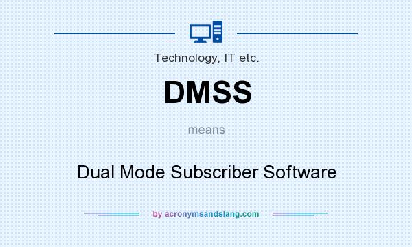 What does DMSS mean? It stands for Dual Mode Subscriber Software