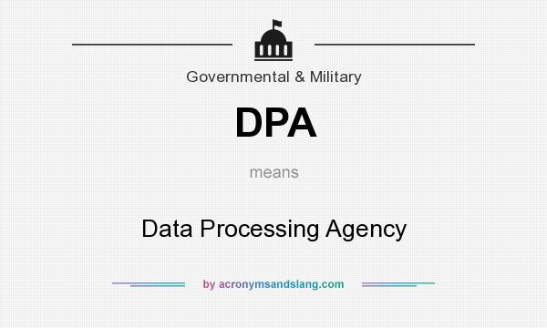 What does DPA mean? It stands for Data Processing Agency