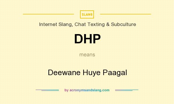 What does DHP mean? It stands for Deewane Huye Paagal