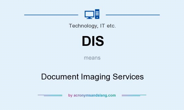 What does DIS mean? It stands for Document Imaging Services