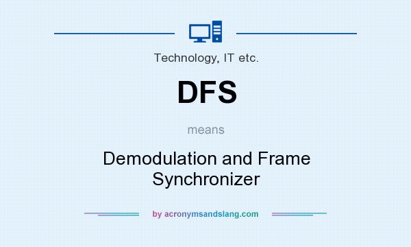 What does DFS mean? It stands for Demodulation and Frame Synchronizer