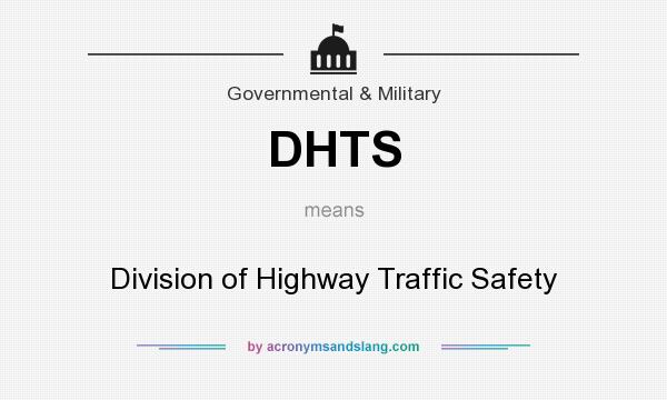 What does DHTS mean? It stands for Division of Highway Traffic Safety