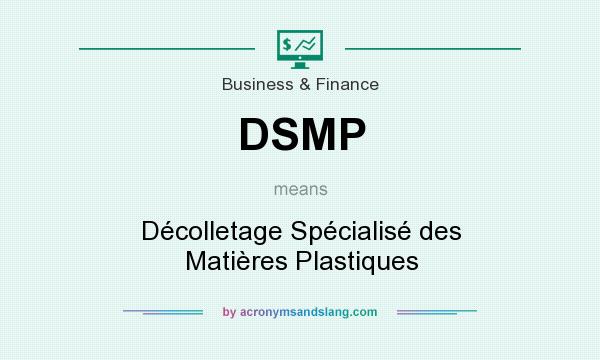 What does DSMP mean? It stands for Décolletage Spécialisé des Matières Plastiques