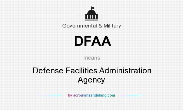 What does DFAA mean? It stands for Defense Facilities Administration Agency
