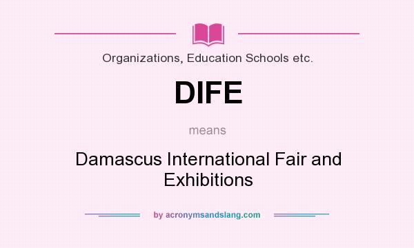 What does DIFE mean? It stands for Damascus International Fair and Exhibitions