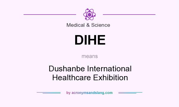 What does DIHE mean? It stands for Dushanbe International Healthcare Exhibition