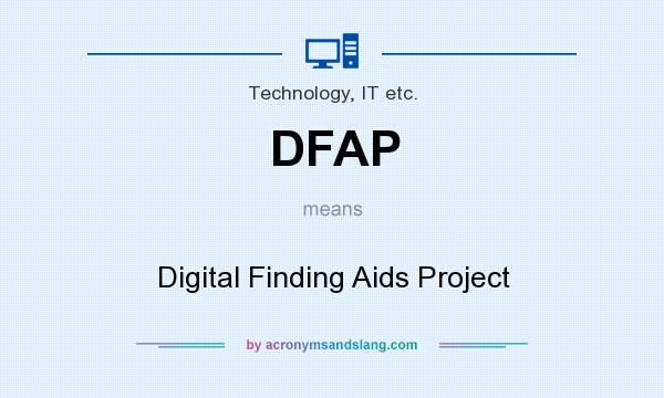 What does DFAP mean? It stands for Digital Finding Aids Project