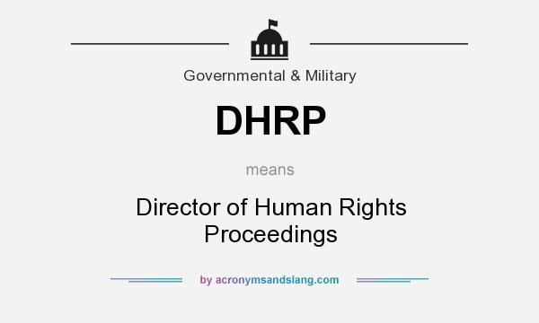 What does DHRP mean? It stands for Director of Human Rights Proceedings