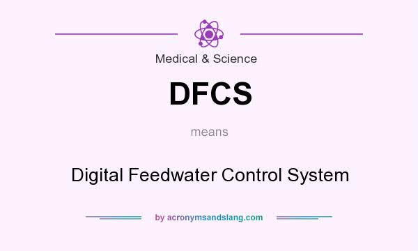What does DFCS mean? It stands for Digital Feedwater Control System