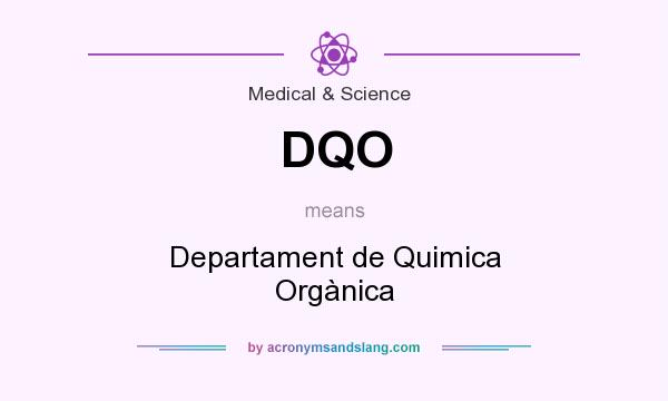 What does DQO mean? It stands for Departament de Quimica Orgànica