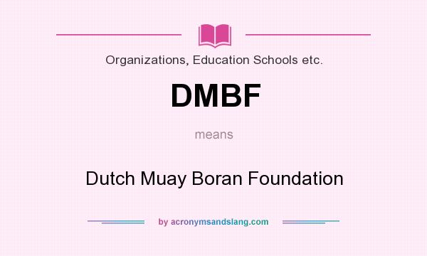 What does DMBF mean? It stands for Dutch Muay Boran Foundation