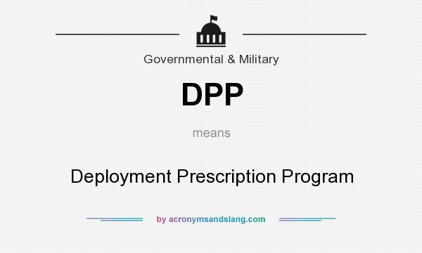 What does DPP mean? It stands for Deployment Prescription Program
