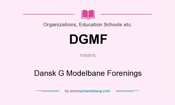 What does DGMF mean? It stands for Dansk G Modelbane Forenings