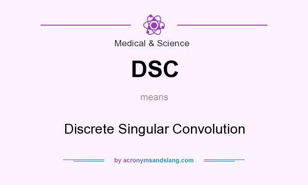 What does DSC mean? It stands for Discrete Singular Convolution