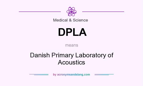 What does DPLA mean? It stands for Danish Primary Laboratory of Acoustics
