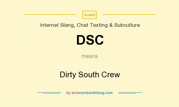 What does DSC mean? It stands for Dirty South Crew