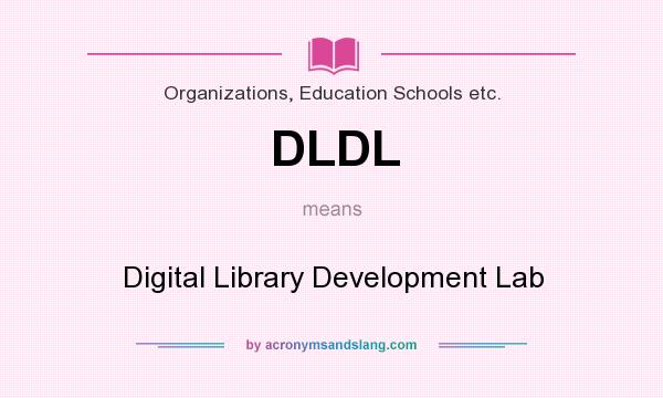 What does DLDL mean? It stands for Digital Library Development Lab