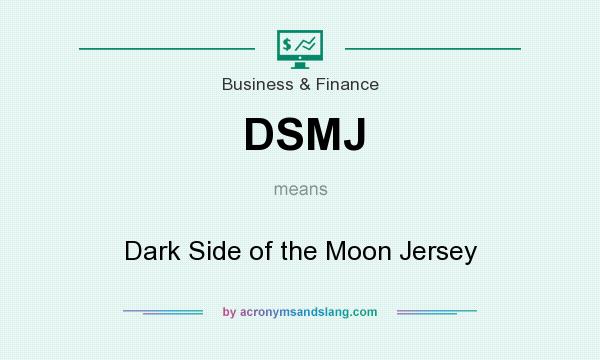 What does DSMJ mean? It stands for Dark Side of the Moon Jersey