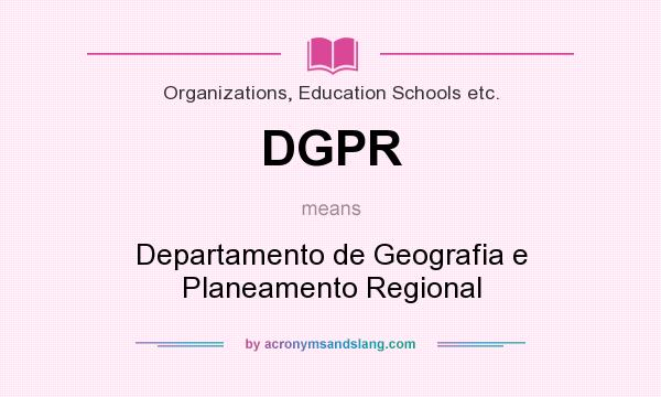 What does DGPR mean? It stands for Departamento de Geografia e Planeamento Regional