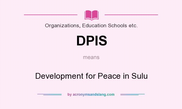 What does DPIS mean? It stands for Development for Peace in Sulu