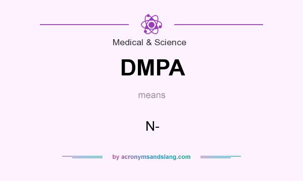 What does DMPA mean? It stands for N-
