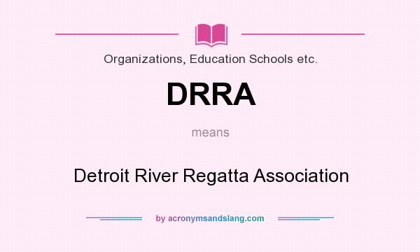 What does DRRA mean? It stands for Detroit River Regatta Association