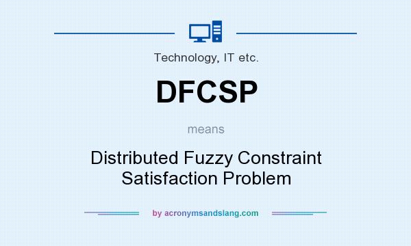 What does DFCSP mean? It stands for Distributed Fuzzy Constraint Satisfaction Problem