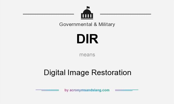 What does DIR mean? It stands for Digital Image Restoration