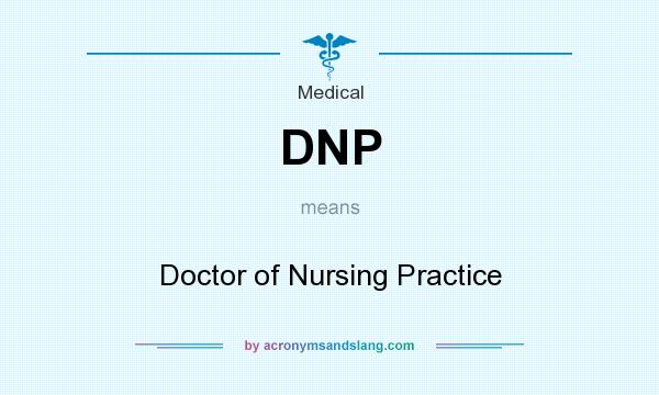 What does DNP mean? It stands for Doctor of Nursing Practice