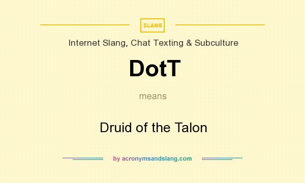 What does DotT mean? It stands for Druid of the Talon