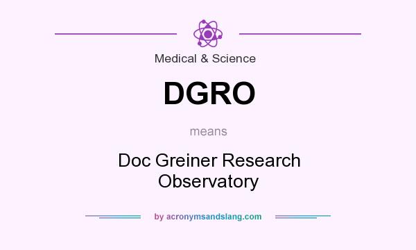 What does DGRO mean? It stands for Doc Greiner Research Observatory