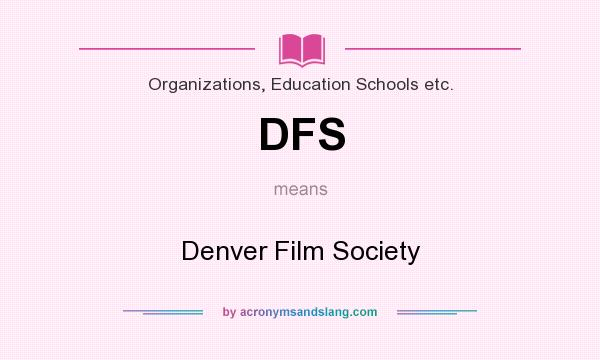What does DFS mean? It stands for Denver Film Society