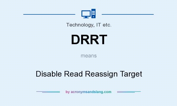 What does DRRT mean? It stands for Disable Read Reassign Target