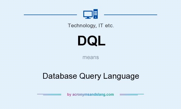 What does DQL mean? It stands for Database Query Language